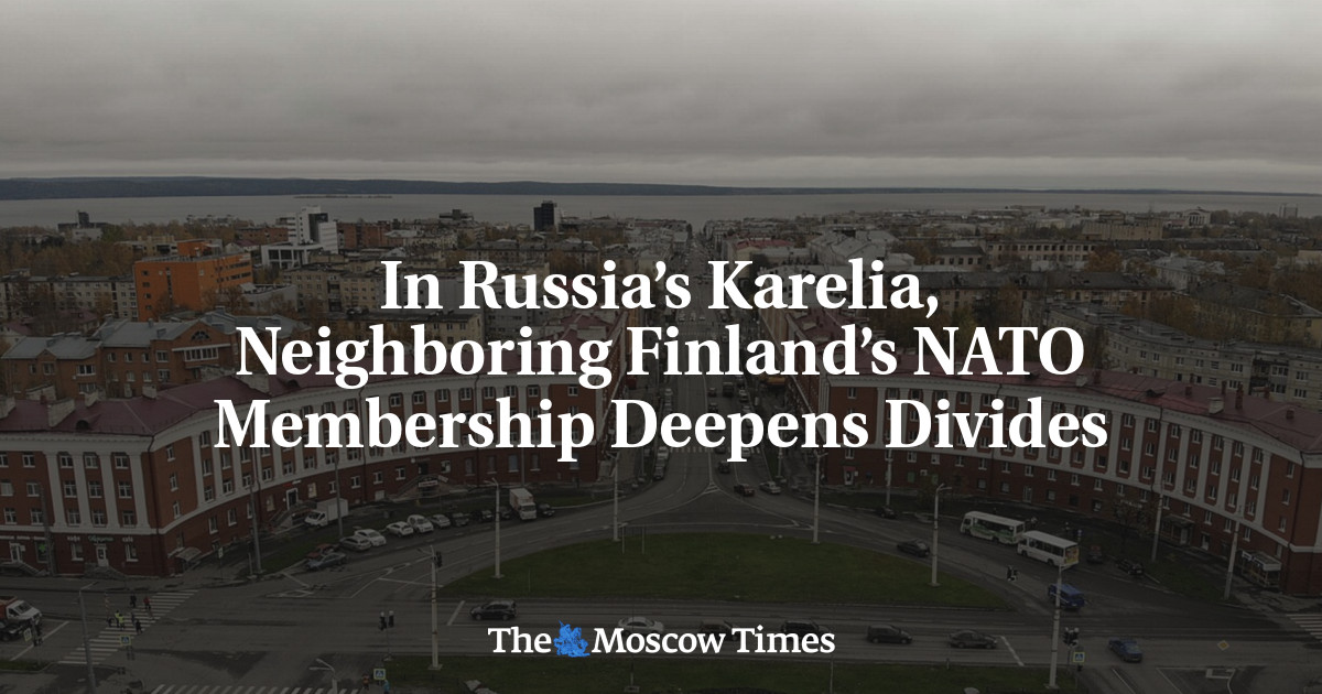 In Russia&rsquo;s Karelia, Neighboring Finland&rsquo;s NATO Membership Deepens Divides